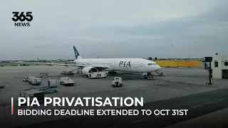 PIA privatisation: Bidding deadline extended to October 31st | 365 News