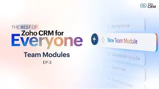 Episode 3 : Team Modules | The Best of Zoho CRM for Everyone