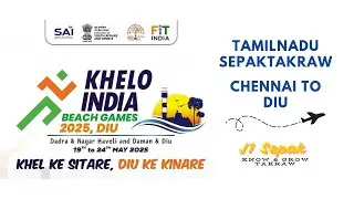 TEAM TAMILNADU | CHENNAI TO DIU | KHELO INDIA BEACH GAMES | SEPAKTAKRAW 2025 MAY | DIU INDIA