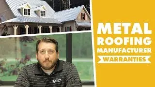 Metal Roofing Manufacturer Warranties: Substrate, Paint, Weathertight