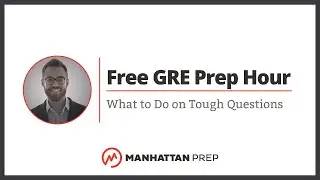 Free GRE Prep Hour: What to Do on Tough Questions