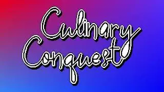 Culinary Conquest | A First Look