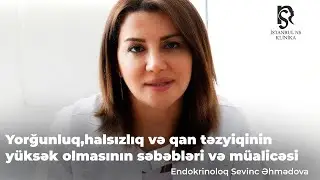 Yorğunluq,halsızlıq və qan təzyiqinin yüksək olmasının səbəbləri və müalicəsi