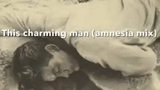 This charming man (amnesia mix)