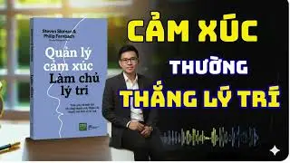 VÌ SAO CẢM XÚC THƯỜNG THẮNG LÝ TRÍ? SÁCH TÓM TẮT