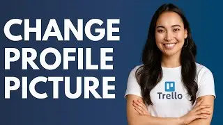 Как изменить фотографию профиля в Trello [КРАТКОЕ РУКОВОДСТВО]