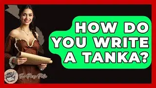 How Do You Write A Tanka? - The Prose Path