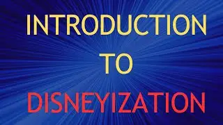 Introduction to Disneyization