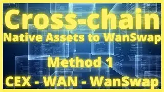 Cross-chain Native Assets to WanSwap: CEX - WAN - WanSwap