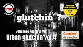 🟡 Urban Glutchin&rsquo; vol.4 &ndash; Japanese Neo Soul mix