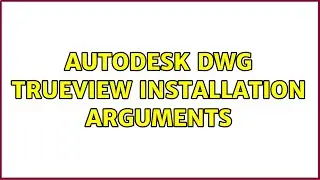 Autodesk DWG Trueview Installation Arguments