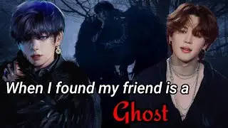 My friend is a Ghost👻(a ghost story) #vminff #jiminff #taehyungff #btsff #parkjiminff #jiminoneshot