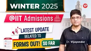 All forms update of Winter Admissions 2025-26 in IITs (MTech/MS/PhD/Direct PhD)