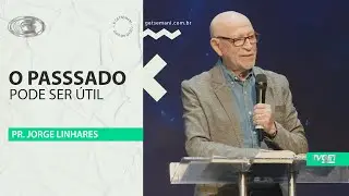 O passado pode ser útil | Pr. Jorge Linhares | Culto da Vitória | 02/09/2025