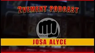 2vement Podcast #9- Josa Alyce (Leader of the Punchline Faction)