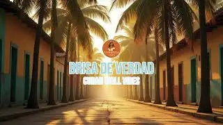 Brisa de Verdad 💨 | Chill Cuban Vibes to Instantly Lift Your Mood