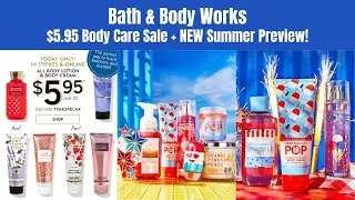 Bath & Body Works $5.95 Body Care Sale + NEW Summer Preview!