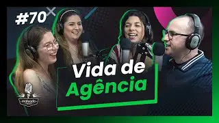 VIDA DE AG&Ecirc;NCIA com Isadora Padoa, Bruna Cunha e Bruna Tesch | Mateada Podcast #70