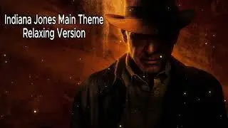 Indiana Jones Main Theme - Relaxing Version