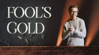 Fool&rsquo;s Gold | Church Online | Jared Herd