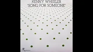 Kenny Wheeler / Song for Someone