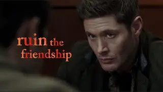 destiel | ruin the friendship