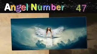 angel number 47 | Meanings & Symbolism
