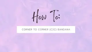 Corner to Corner (C2C) Crochet Bandana Tutorial