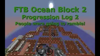 FTB Ocean Block 2 Progression Log 2