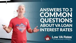 Answers to 3 common questions about VA loan interest rates