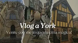 VLOG A YORK🏘🇬🇧Vi porto in viaggio con me!
