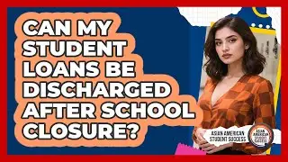 Can My Student Loans Be Discharged After School Closure?
