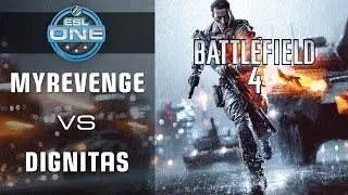 myRevenge vs. Dignitas - Fall Season Group Go4 Quarterfinal - ESL One - Battlefield 4