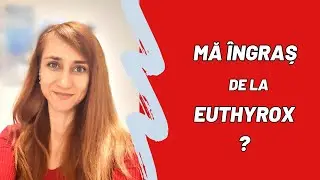 Pot să mă &icirc;ngraș de la Euthyrox? Sau Accu-Thyrox?