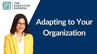 Adapting to Your Organization