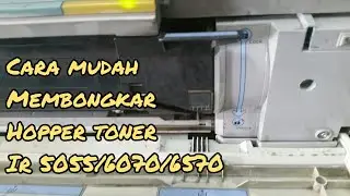 Membongkar hopper toner fotocopy canon ir 5055/5050/6070/6570