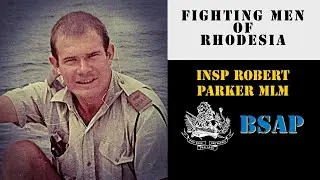Fighting Men of Rhodesia ep368 | Insp. Robert Parker MLM | BSAP (Part 1)
