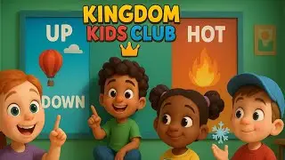 The Opposites ￼Song | Fun Faith-Based Learning for Kids | Kingdom Kids Club