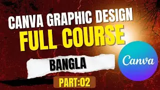 Canva Graphic Design Course Bangla 2026 Introduction to Canva &ndash; Account Setup, Interface  Tools