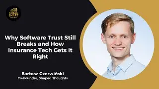 Why Software Trust Still Breaks and How Insurance Tech Gets It Right with Bartosz Czerwiński