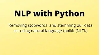 Removing stopwords  and stemming our data set using natural language toolkit (NLTK)