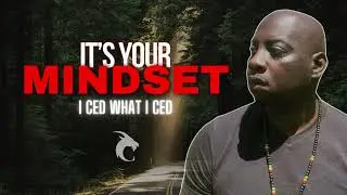 IT'S YOUR MINDSET FT. CEDRIC ALLEN - PODCAST