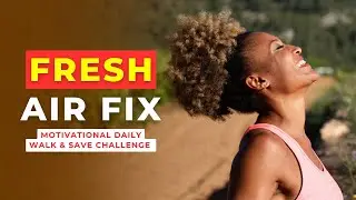 Fresh Air Fix: Motivational Daily Walk & Save Challenge