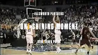 Ellsworth Panthers Basketball - One Shining Moment - Hometown Pride - Highlights