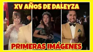 XV AÑOS DE DALEYZA LA HIJA MAYOR DE LARRY HERNÁNDEZ 🥳