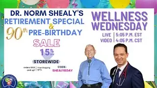 Dr. Norm Shealy's 90th Birthday Bash & Retirement Special Wellness Wednesday