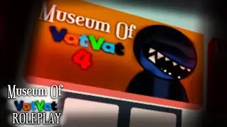 Museum of VatVat ROLEPLAY (NEW UPDATE) - OUT NOW!