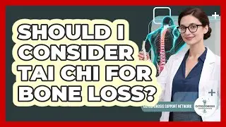 Should I Consider Tai Chi for Bone Loss?