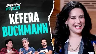 KÉFERA BUCHMANN | EMBRULHA SEM ROTEIRO #010
