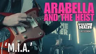 ARABELLA AND THE HEIST - M.I.A. - VOLUME DEALER LIVE SESSIONS